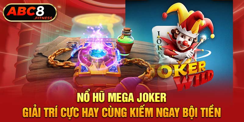 Nổ Hũ Mega Joker - Giải Trí Cực Hay Cùng Kiếm Ngay Bội Tiền