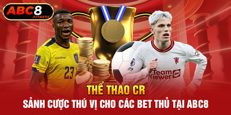 Thể Thao CR - Sảnh Cược Thú Vị Cho Các Bet Thủ Tại ABC8