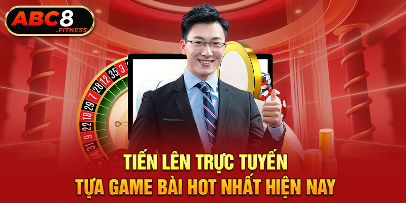 Tiến Lên Trực Tuyến - Tựa Game Bài Hot Nhất Hiện Nay