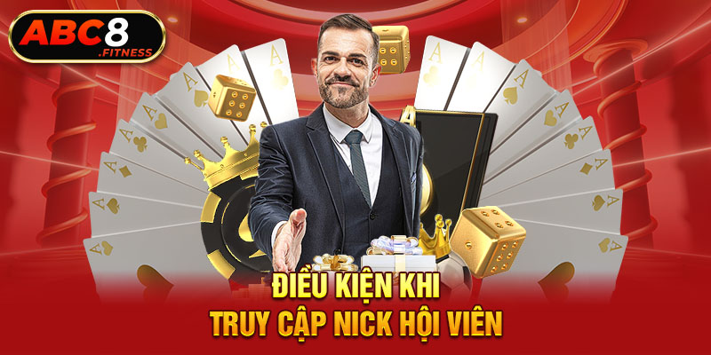 Điều kiện khi truy cập nick hội viên