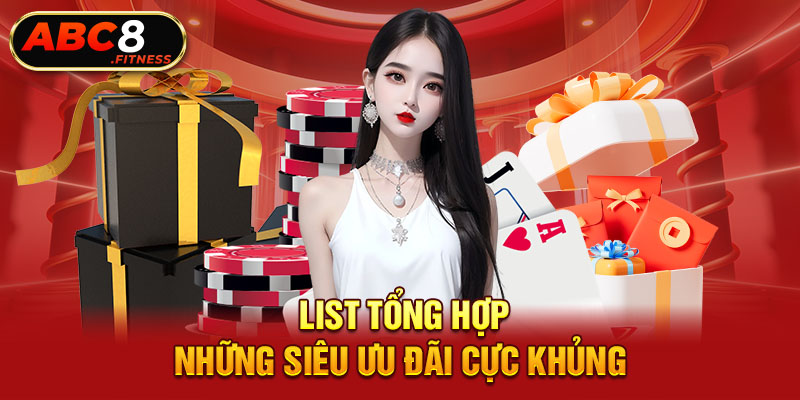 List tổng hợp những siêu ưu đãi cực khủng 