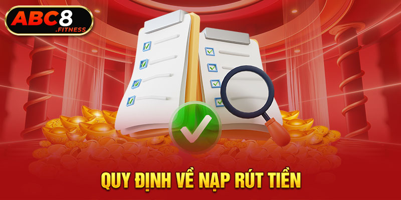 Quy định về nạp rút tiền