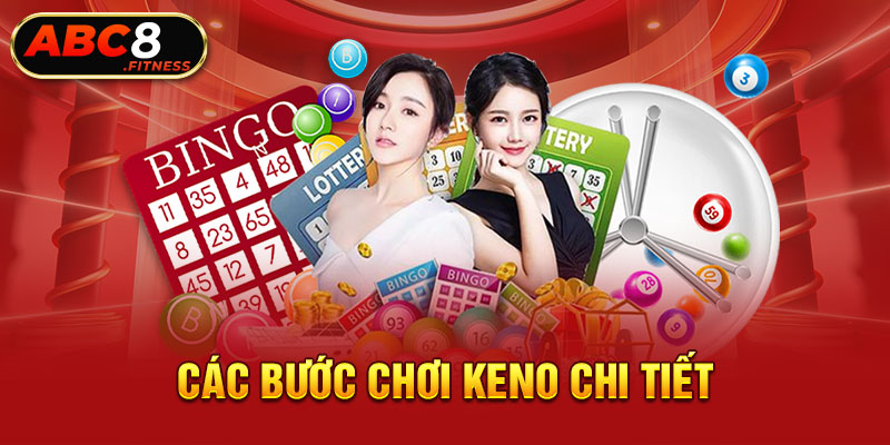 Các bước chơi keno chi tiết