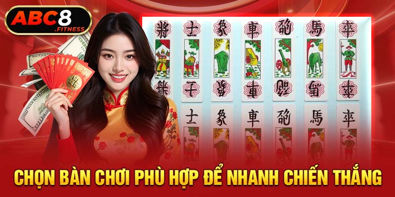 Chọn bàn chơi phù hợp để nhanh chiến thắng