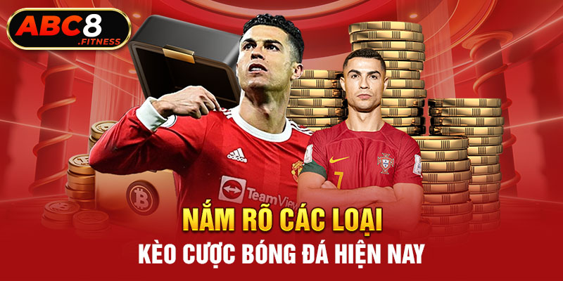 Nắm rõ các loại kèo cược bóng đá hiện nay